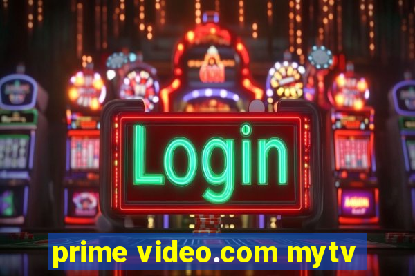 prime video.com mytv